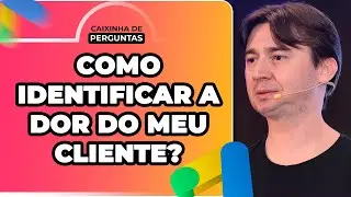 COMO IDENTIFICAR A DOR DO MEU CLIENTE? | @ADRIANOGIANINI | CAIXINHA DE PERGUNTAS