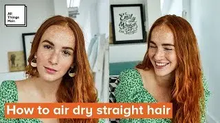 How to Air-Dry Straight Hair | No Heat Hair | Heat Free
