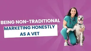 Being Non-Traditional & Marketing Honestly as a Vet