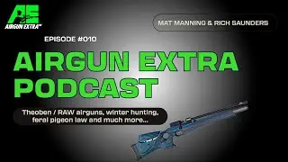 Подкаст Airgun Extra | Пневматическое оружие Theoben и RAW | Стрельба по диким голубям с помощью ...