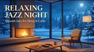 Winter Night Jazz ❄️ Cozy Smooth Jazz for Sleep & Relaxation