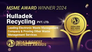 Hulladek Recycling Pvt. Ltd. - India 5000 Best MSME Awards 2024.