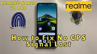 How to Fix No GPS Signal Lost on Realme Narzo 70 Pro
