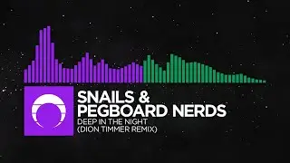 [Brostep/Moombahton] - Snails & Pegboard Nerds - Deep In The Night (Dion Timmer Remix)