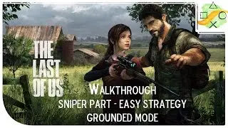 The Last of Us Remastered - Joel vs Sniper Walkthrough - Grounded Mode - Easy Strategy