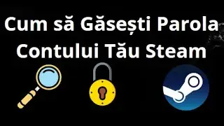 Cum să Găsești Parola Contului Tău Steam &mdash; Ghid Complet