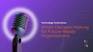 Technology Governance . Smart Decision Making for Future Ready Organizations