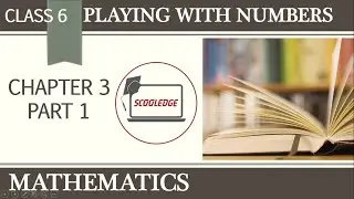 Class 6 Mathematics | Chapter 3  Part 1 | Playing with numbers