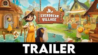 EVERDREAM VILLAGE - Официальный трейлер Steam Next Fest