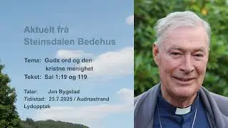 2025-07-23 Jan Bygstad: Guds ord og den kristne menighet