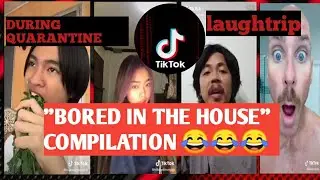 BORED IN THE HOUSE tiktok compilation kalokohan | #kulitan #quarantine #tiktokduringquarantine