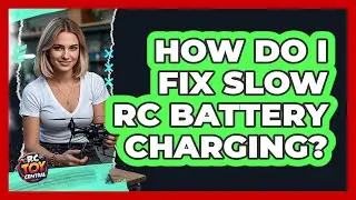How Do I Fix Slow RC Battery Charging? - RC Toy Central