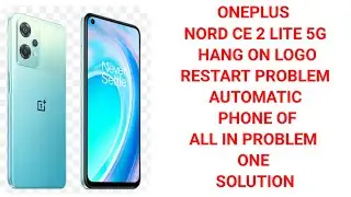 Oneplus Automatic On Off Restart And Hang On Logo Problem/ONEPLUS NORD CE  LITE 5G  ETC.