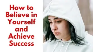 Beating Self-Doubt: Actionable Steps to Building Your Self-Esteem