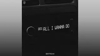 Skytech - All I Wanna Do (Extended Mix)