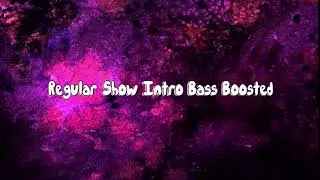 Regular Show Intro [Bass Boosted]🔊  (No Distortion)