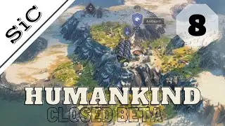 A SiC Play: Humankind Closed Beta #8 - The City Of Achen