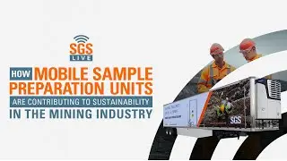 SGS Live presents: Mobile sample preparation units & sustainability in the mining industry