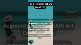 Top 5 Art and Creativity Trends of 2023 | Unleashing Innovation in the World of Expression