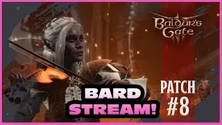 Baldur's Gate 3 *LIVE* Патч 8 &mdash; Прохождение за Барда &mdash; Полная версия игры EA!