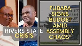 Rivers State Crisis -Fubara Signs Budget Amid Assembly Chaos