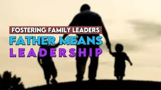Furthering Fathering Gift &ndash; Fostering Family Leaders | Parent Leadership & Fatherhood Programs