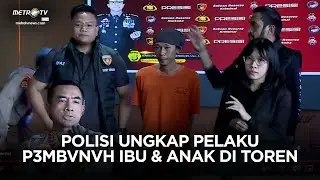 BREAKING NEWS - KONPERS POLISI KASUS P3MBVNVH4N IBU & ANAK DI DALAM TOREN