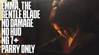 Sekiro - EMMA, THE GENTLE BLADE [ Parry Only, No HUD, No Damage, NG 7+ ]