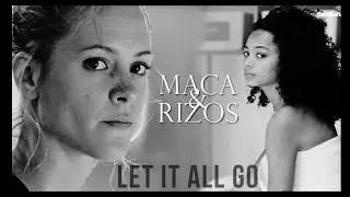 Maca & Rizos || Let It All Go || S1-S2