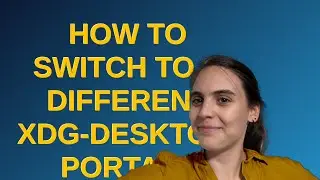 Unix: How to switch to a different xdg-desktop-portal?