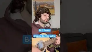 Bob Dylan - Blowin&rsquo; In The Wind Acoustic Cover