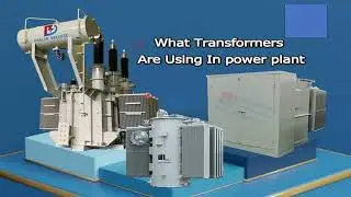 Transformer used in the power plant