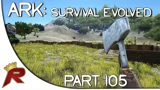 Ark: Survival Evolved Gameplay - Part 105: 