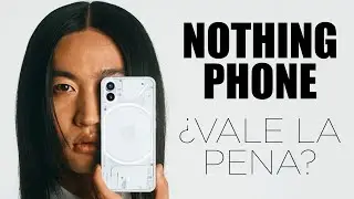 NOTHING PHONE | ¿Vale la pena?