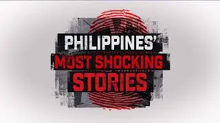 Philippines&rsquo; Most Shocking Stories: SEASON 2 IS COMING