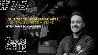 #75 I QUIT MARTIAL ARTS...and It Was a Huge Mistake. w/ Jameson Morrell