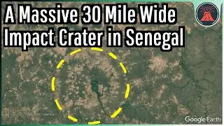 The Massive 30 Mile Wide Impact Crater in Senegal; Velingara Crater