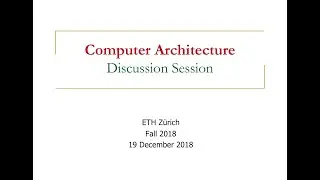 Computer Architecture - Discussion Session D2: Mid-Term Exam (ETH Z&uuml;rich, Fall 2018)
