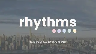 Rhythms: Unforced Rhythms of Grace (Seth Bazacas)