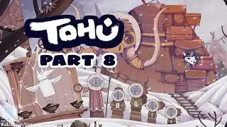 Tohu: Part 8 | Walkthrough | Gameplay | NoZeMazter