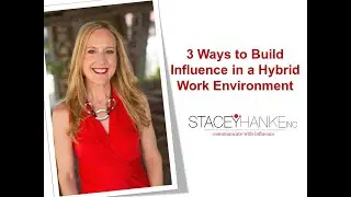 3 Ways to Build Influence in a Hybrid Work Environment