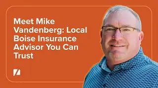Meet Mike Vandenberg: Local Boise Insurance Advisor You Can Trust