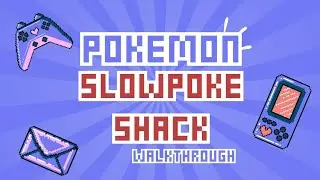 Pok&eacute;mon: The Slowpoke Shack Walkthrough [1/??]