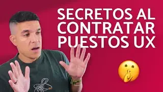 Los SECRETOS detrás del proceso de contratación UX