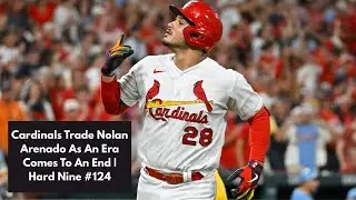The Cardinals Have Finally Traded Nolan Arenado | Hard Nine #124
