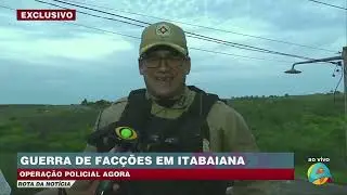 Rota da not&iacute;cia - Opera&ccedil;&atilde;o policial &eacute; realizada ap&oacute;s conflito entre fac&ccedil;&otilde;es em Itabaiana
