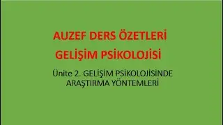 AUZEF. Gelişim Psikolojisi Ünite 2 konu anlatımı