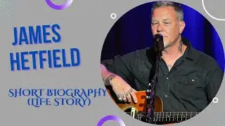James Hetfield - Short Biography (Life Story)