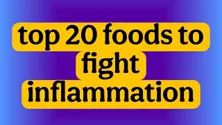 Top 20 Foods That Combat Inflammation: Backed by Scientific Research | Must eat
