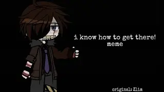 i know how to get there! | gacha club | fnaf | Zlim